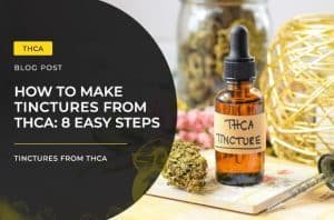 How to Make Tinctures from THCA