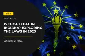 Is THCA Legal in Indiana