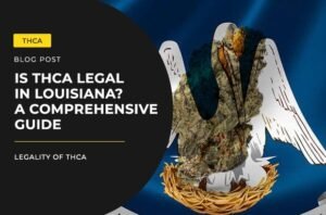 Is THCA Legal in Louisiana